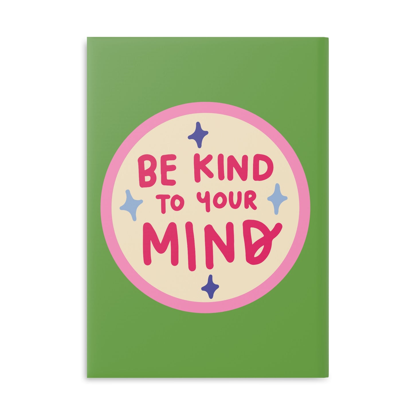 Be Kind To Your Mind Hardcover Notebook with Puffy Covers