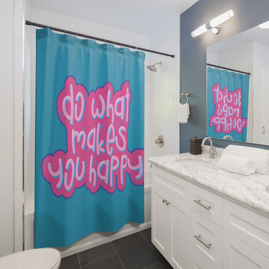 Do What Makes You Happy Shower Curtains