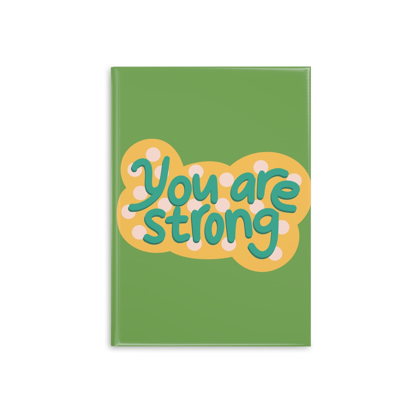 You Are Strong Hardcover Notebook with Puffy Covers