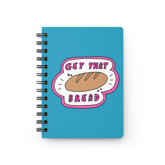 Get That Bread Spiral Bound Journal